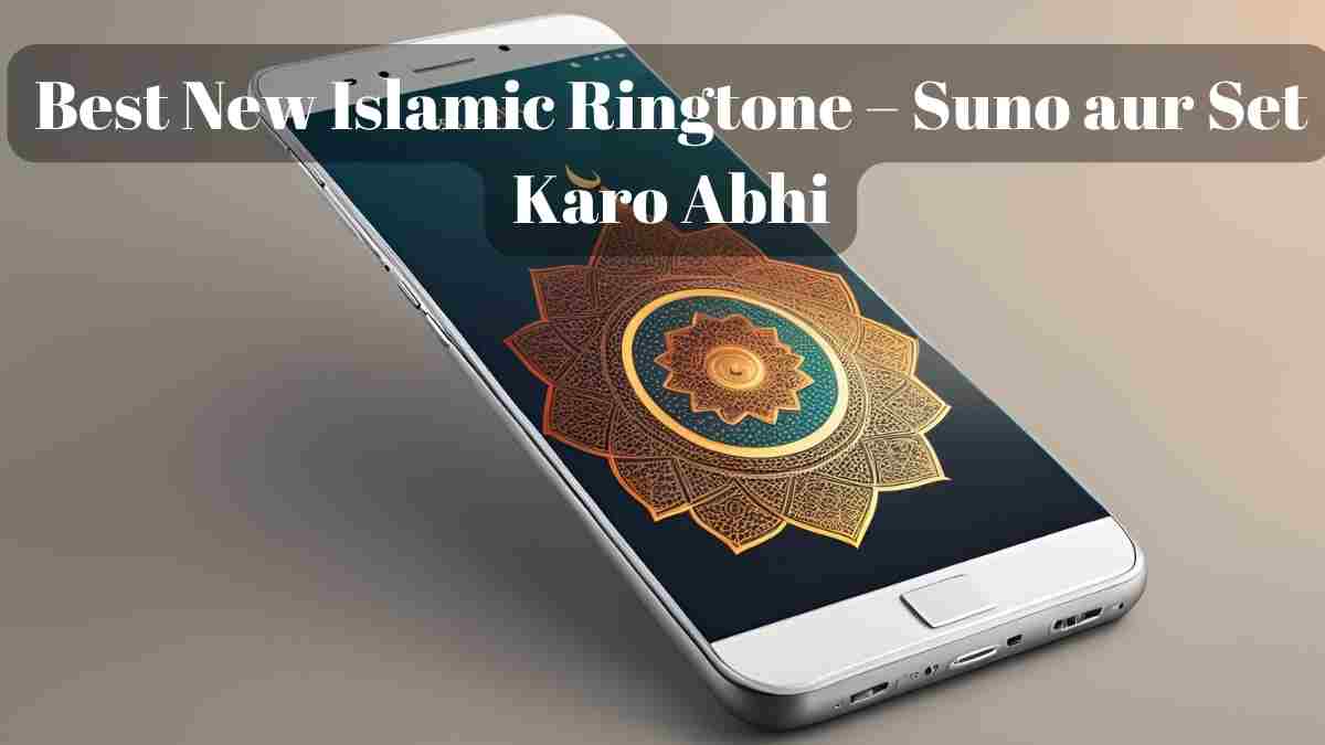 Best New Islamic Ringtone – Suno aur Set Karo Abhi