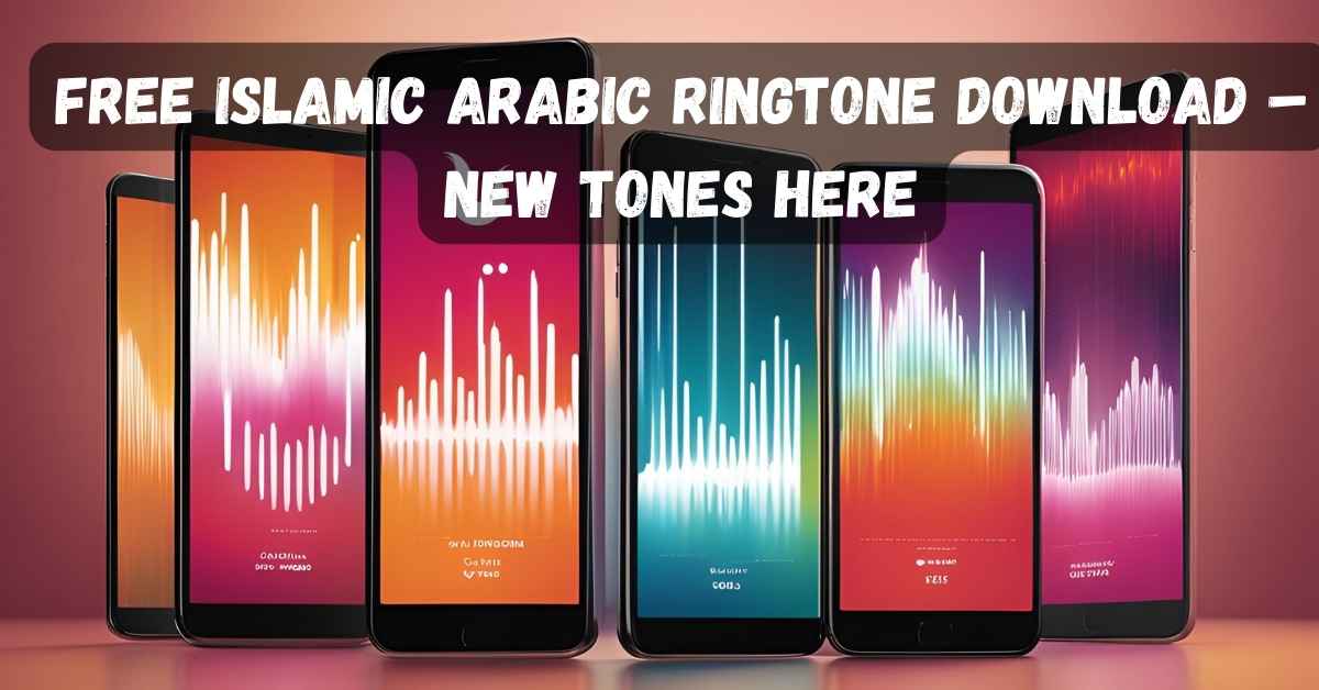 Free Islamic Arabic Ringtone Download – New Tones Here