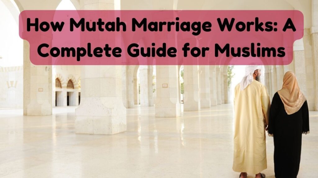 How Mutah Marriage Works A Complete Guide for Muslims