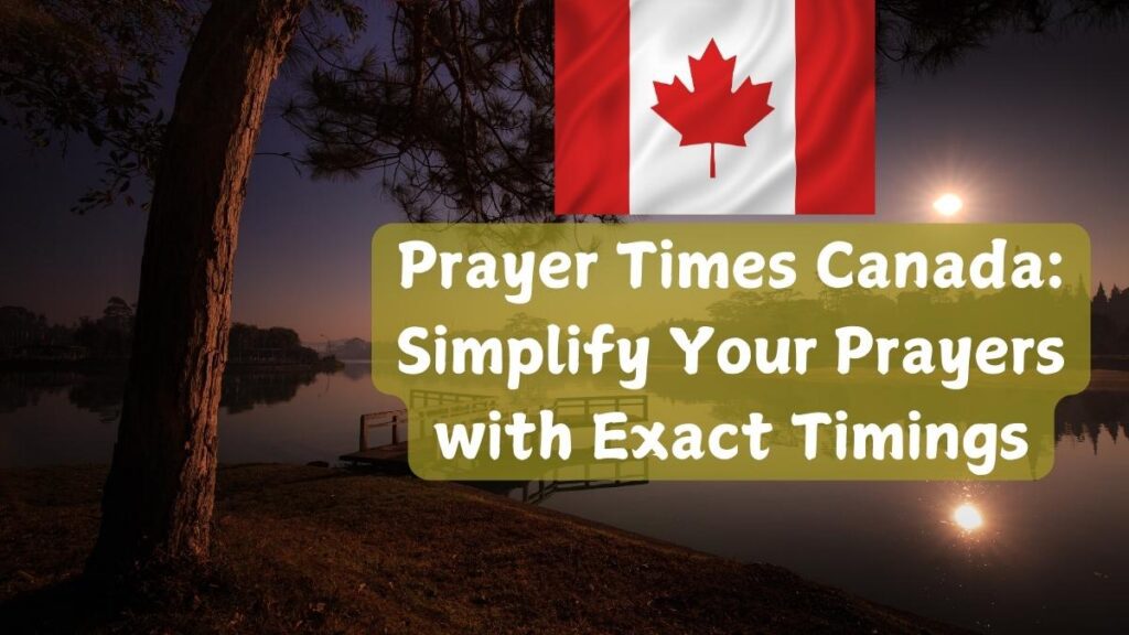 Prayer Times Canada Simplify Your Prayers with Exact Timings