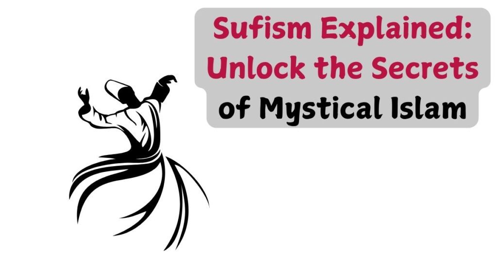 Sufism Explained Unlock the Secrets of Mystical Islam