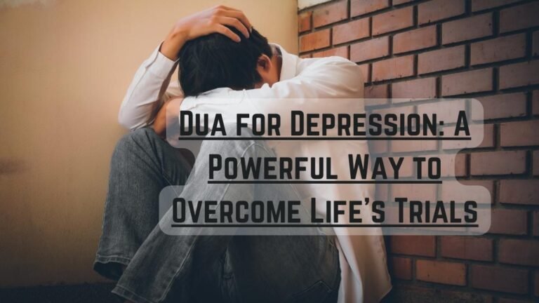 Dua for Depression A Powerful Way to Overcome Life's Trials