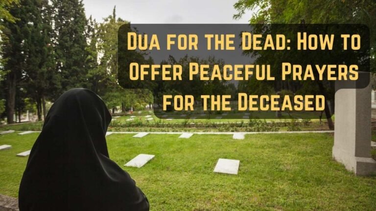 Dua for the Dead How to Offer Peaceful Prayers for the Deceased