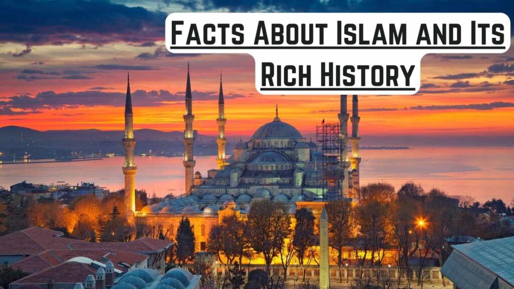 Facts About Islam and Its Rich History